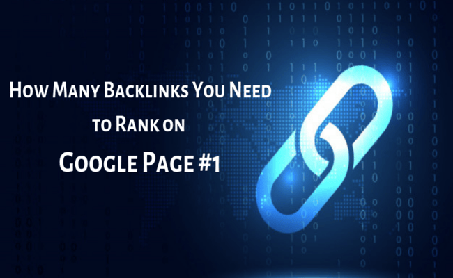 How Many Backlinks You Need to Rank on Google Page #1