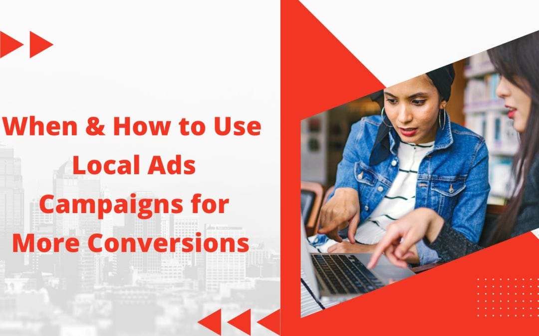 Local Google Ads Campaigns – An Ultimate Guide to Boost Sales in Your Physical Location