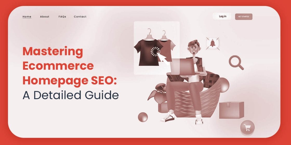 Mastering Ecommerce Homepage SEO: A Detailed Guide