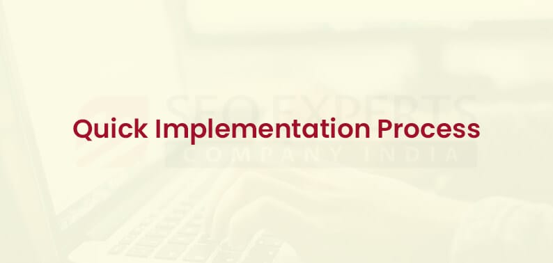 quick implementation process
